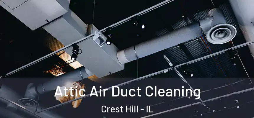  Attic Air Duct Cleaning Crest Hill - IL