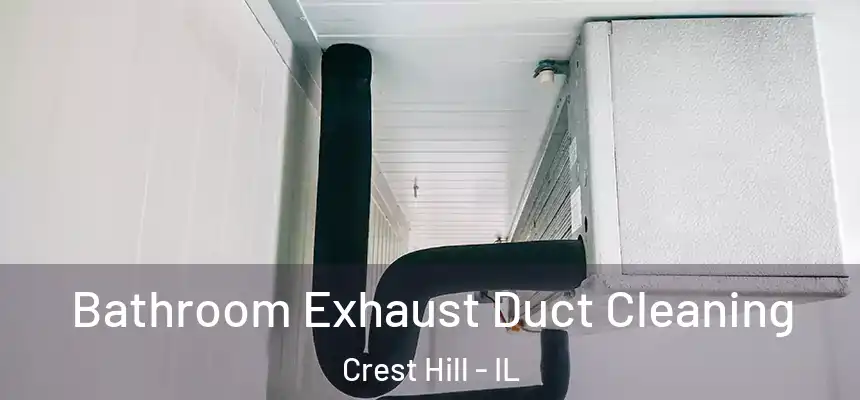 Bathroom Exhaust Duct Cleaning Crest Hill - IL