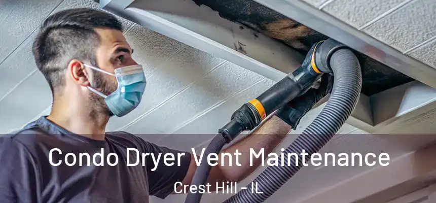  Condo Dryer Vent Maintenance Crest Hill - IL