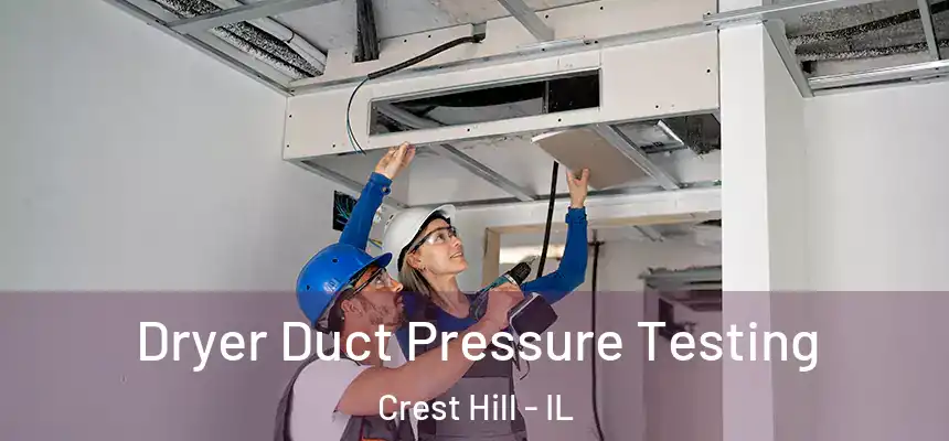  Dryer Duct Pressure Testing Crest Hill - IL