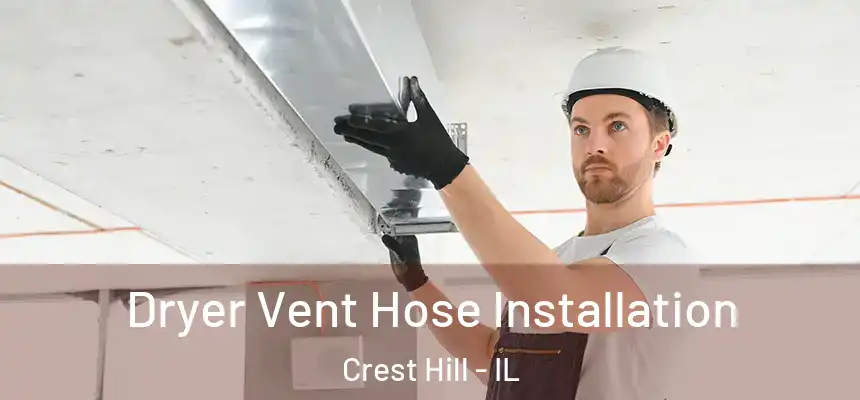  Dryer Vent Hose Installation Crest Hill - IL