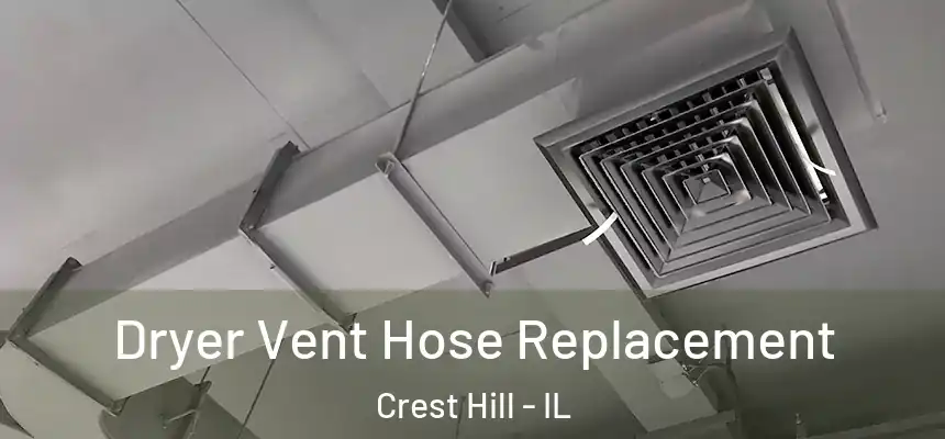  Dryer Vent Hose Replacement Crest Hill - IL