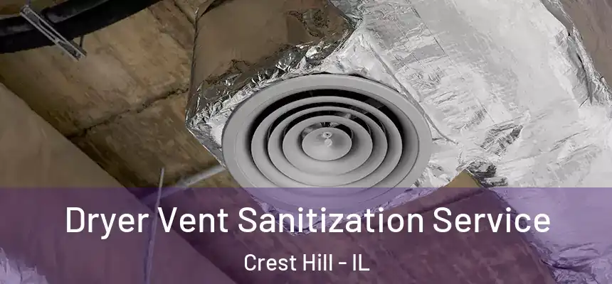  Dryer Vent Sanitization Service Crest Hill - IL