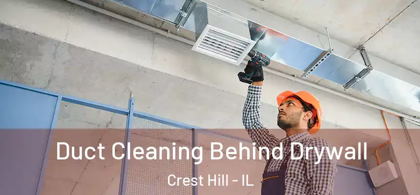  Duct Cleaning Behind Drywall Crest Hill - IL