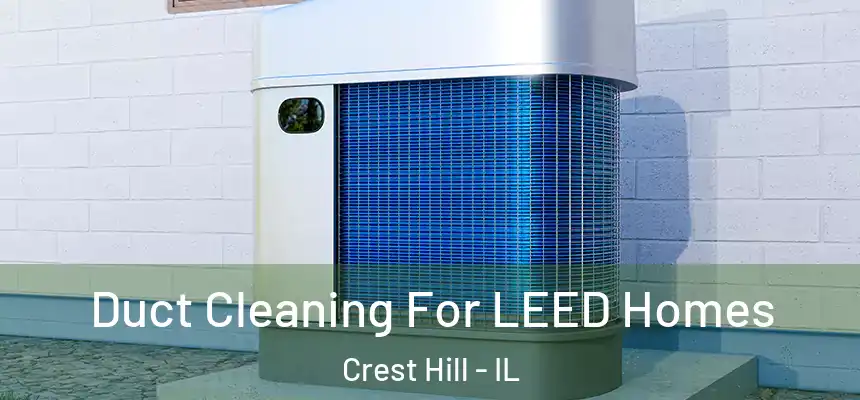  Duct Cleaning For LEED Homes Crest Hill - IL