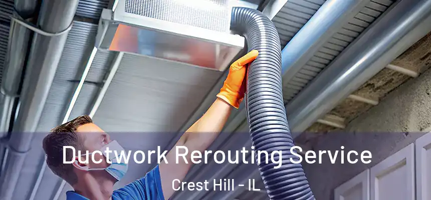  Ductwork Rerouting Service Crest Hill - IL