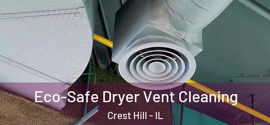 Eco-Safe Dryer Vent Cleaning Crest Hill - IL