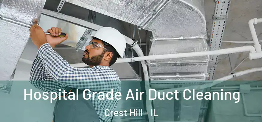 Hospital Grade Air Duct Cleaning Crest Hill - IL