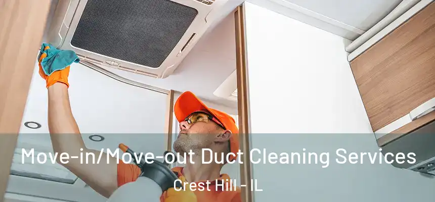  Move-in/Move-out Duct Cleaning Services Crest Hill - IL