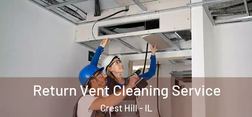  Return Vent Cleaning Service Crest Hill - IL