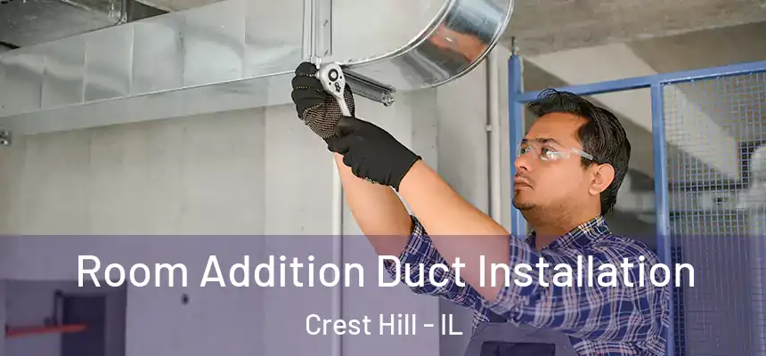 Room Addition Duct Installation Crest Hill - IL