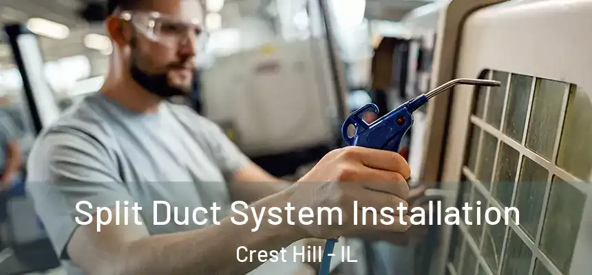  Split Duct System Installation Crest Hill - IL