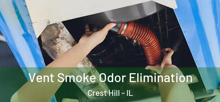 Vent Smoke Odor Elimination Crest Hill - IL
